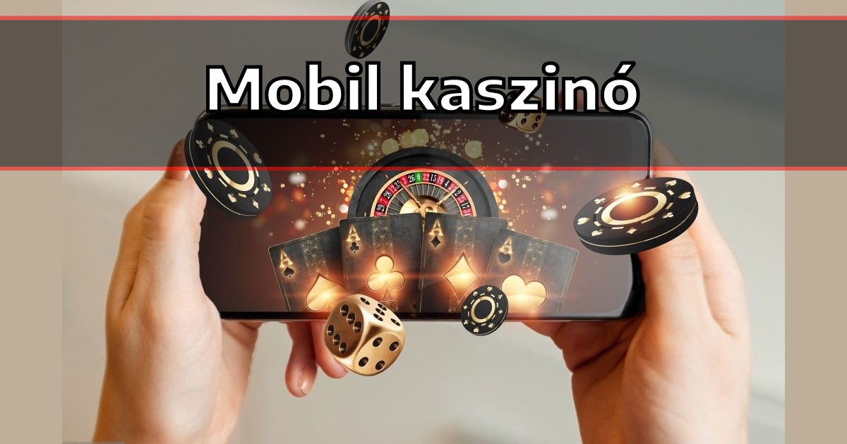 Mobil Casino Magyarország - A Jövő Játékélménye